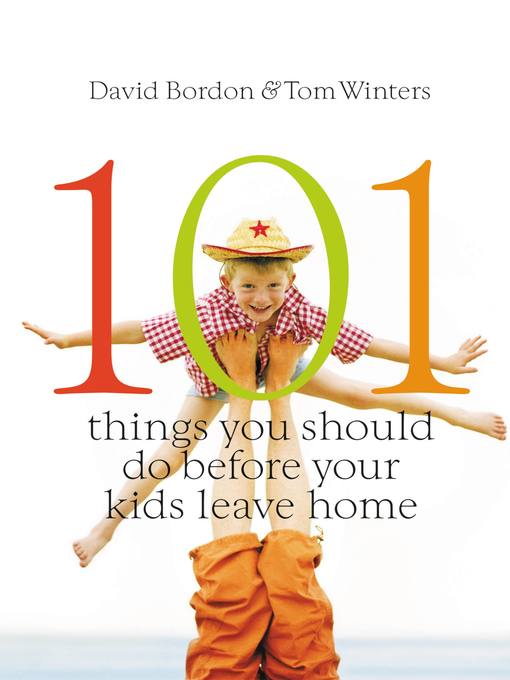 Title details for 101 Things You Should Do Before Your Kids Leave Home by David Bordon - Available